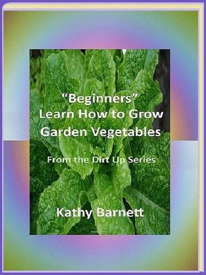 cover image of "Beginners" Learn How to Grow Garden Vegetables